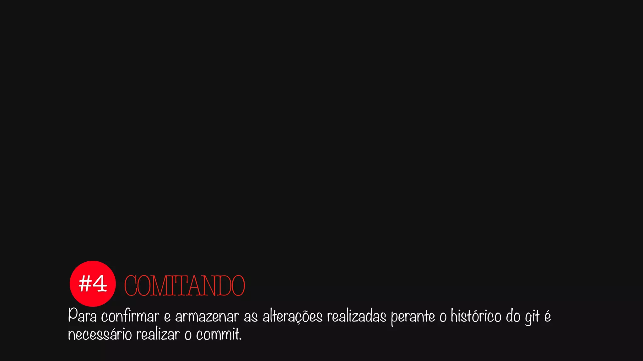 ADICIONANDO
Arquivos não rastreados
Untracked significa basicamente que o git vê um novo arquivo que
ele não tem no seu histórico; o git nunca vai fazê-lo
automaticamente a não ser que você o diga.
tracked
.gitignore
➜ rbsdev git
add .gitignore
➜ rbsdev git status
# On branch master
#
# Initial commit
#
# Changes to be committed:
# (use "git rm --cached <file>..."
to unstage)
#
#	 new file: .gitignore
Rastreando Arquivos
Para iniciar o rastreamento de um novo arquivo, você deve usar o
comando add. Veja:
Untracked
.gitignore
 