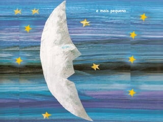 e mais pequena…