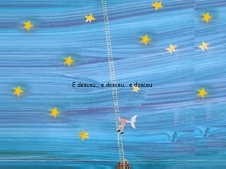 E desceu… e desceu… e desceu