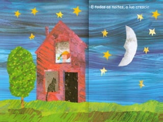 E todas as noites, a lua crescia