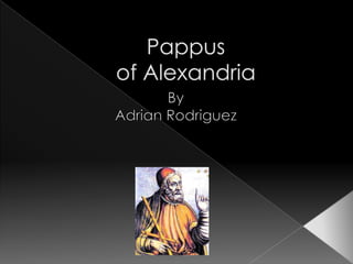 Pappusof Alexandria  By  Adrian Rodriguez 
