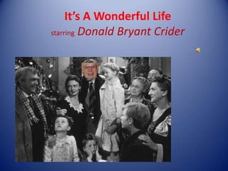 It’s A Wonderful LifestarringDonald Bryant Crider 