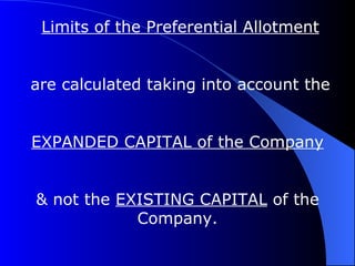 Limits of the Preferential Allotment are calculated taking into account the EXPANDED CAPITAL of the Company   & not the  EXISTING CAPITAL  of the Company. 