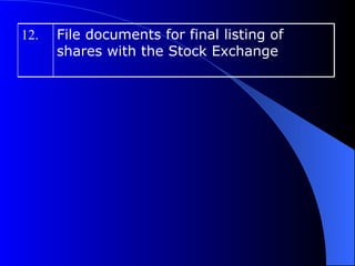 File documents for final listing of shares with the Stock Exchange   12. 