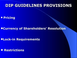 DIP GUIDELINES PROVISIONS Pricing Currency of Shareholders’ Resolution  Lock-in Requirements Restrictions 