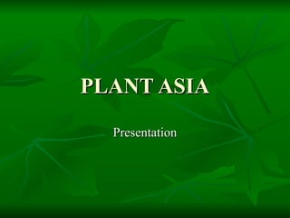 PLANT ASIA Presentation 