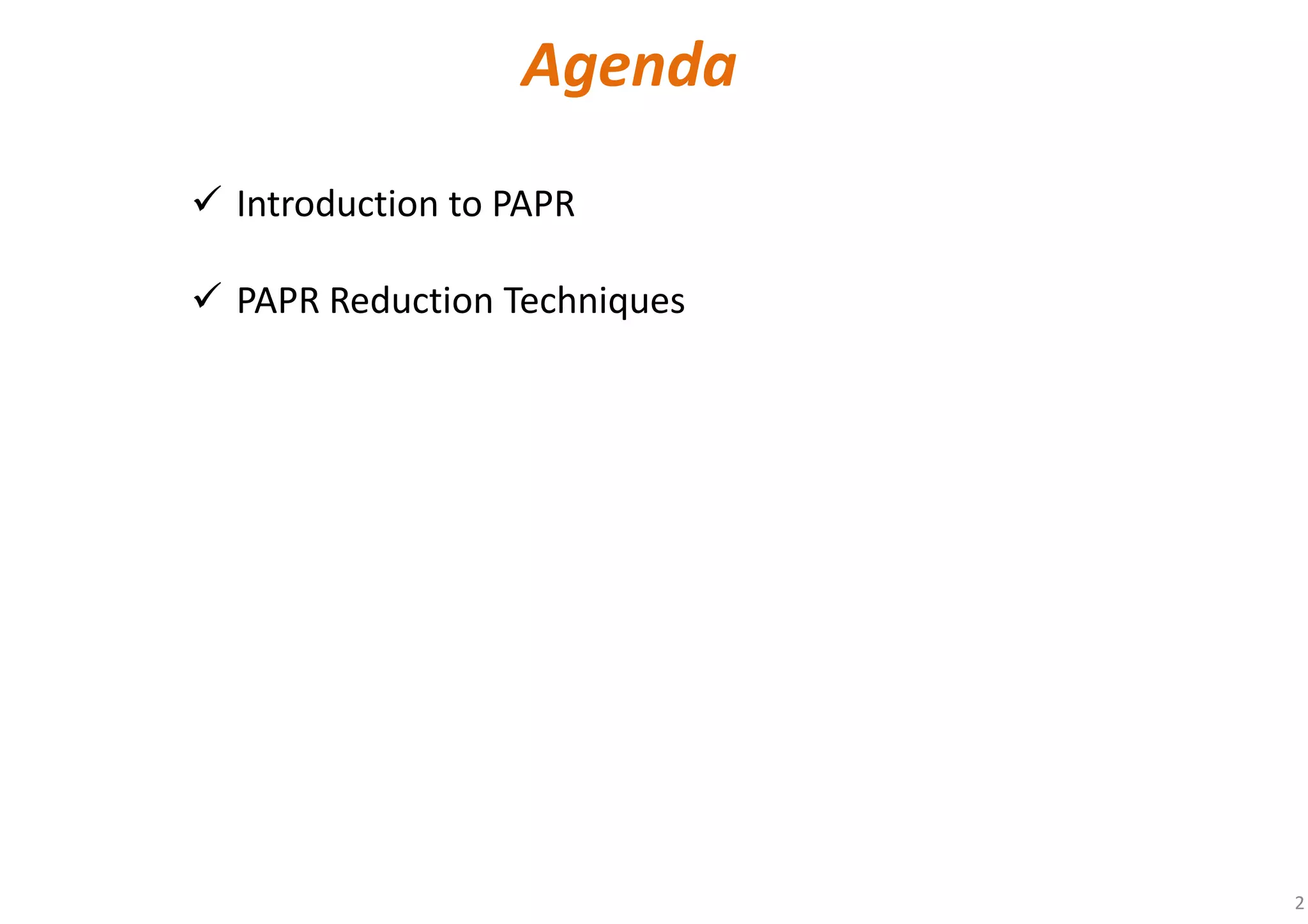 2
Introduction to PAPR
PAPR Reduction Techniques
Agenda
 