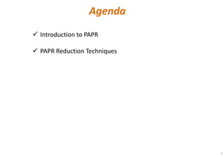 2
Introduction to PAPR
PAPR Reduction Techniques
Agenda
 