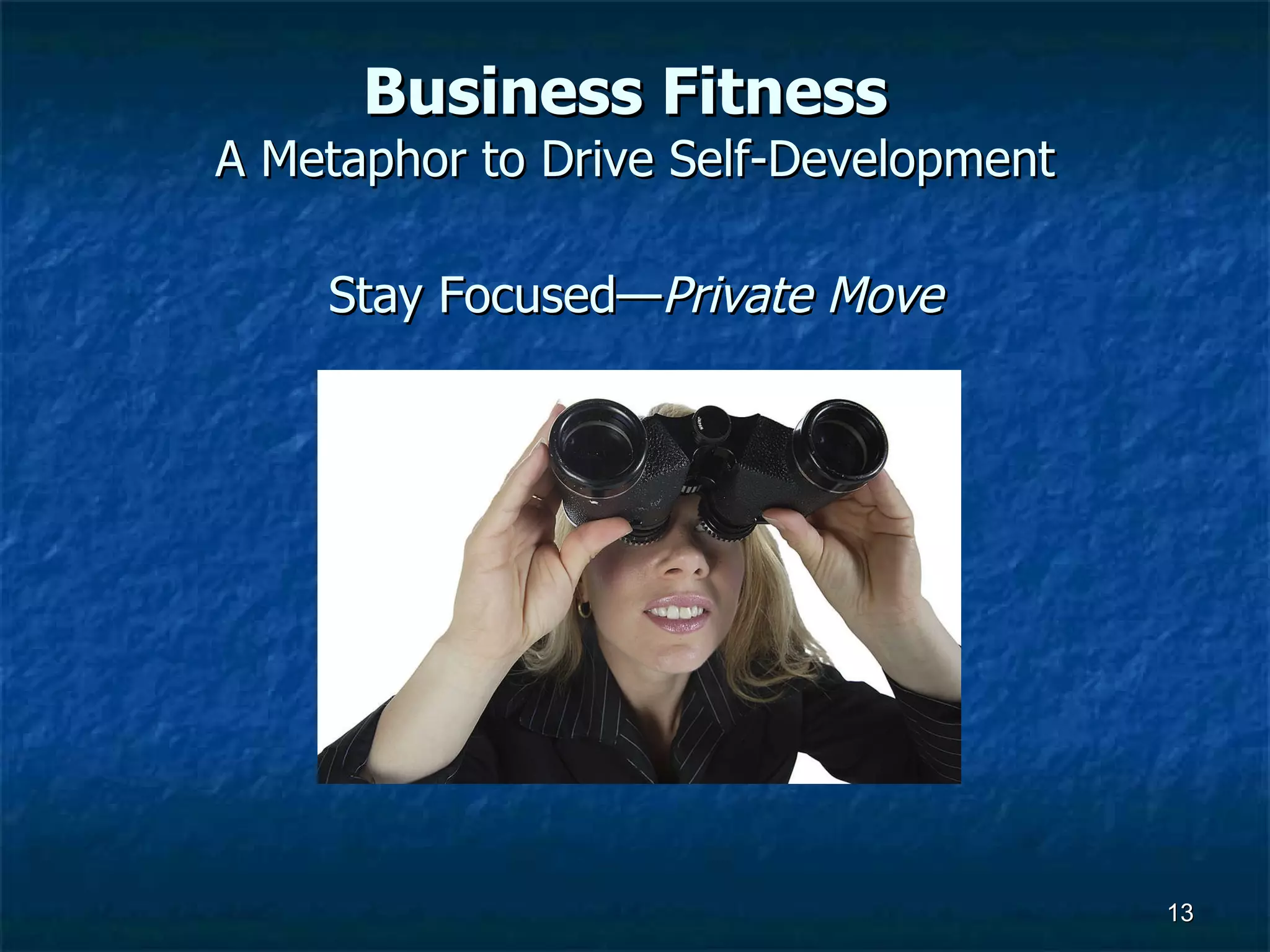Business Fitness   A Metaphor to Drive Self-Development Stay Focused— Private Move 