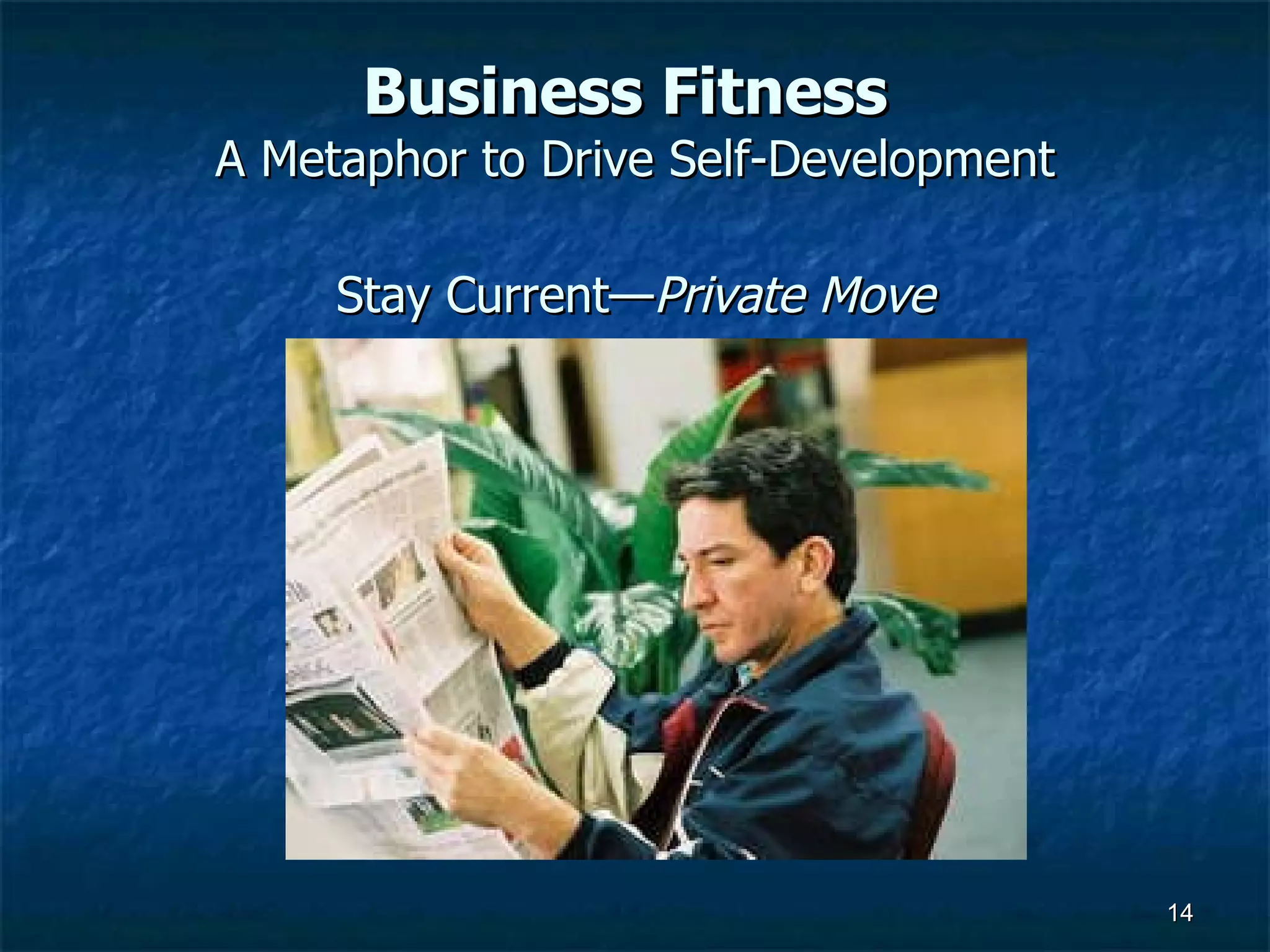 Business Fitness   A Metaphor to Drive Self-Development Stay Current— Private Move 