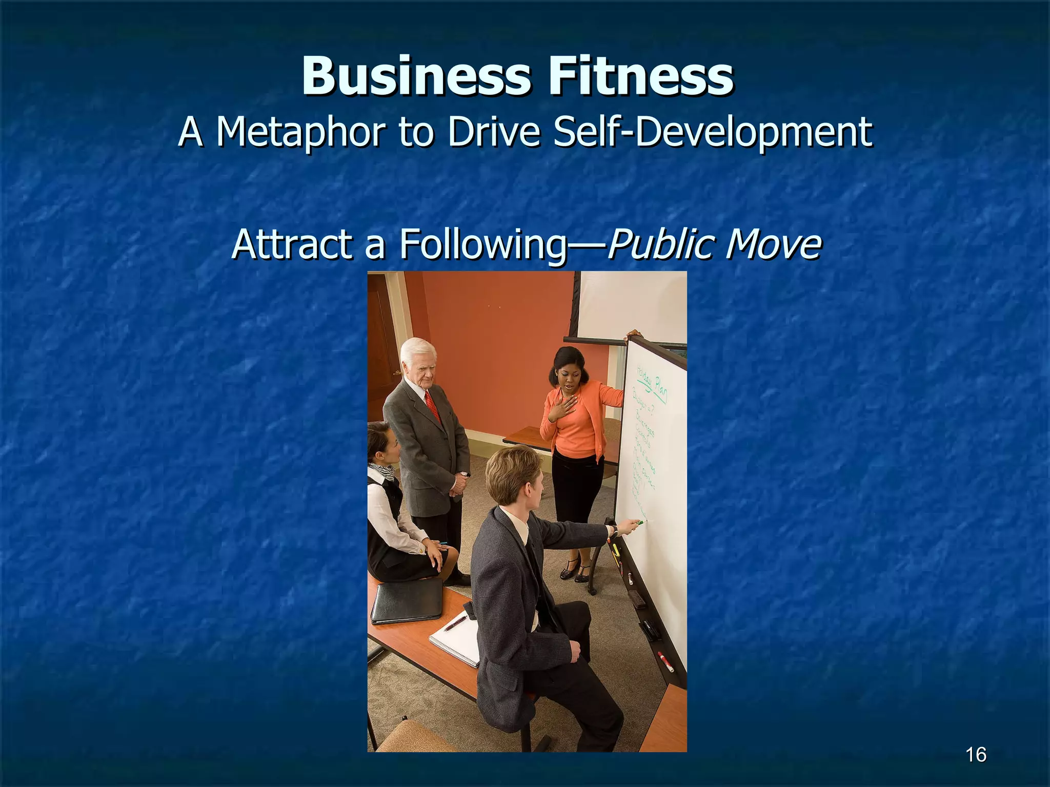 Business Fitness   A Metaphor to Drive Self-Development Attract a Following— Public Move 