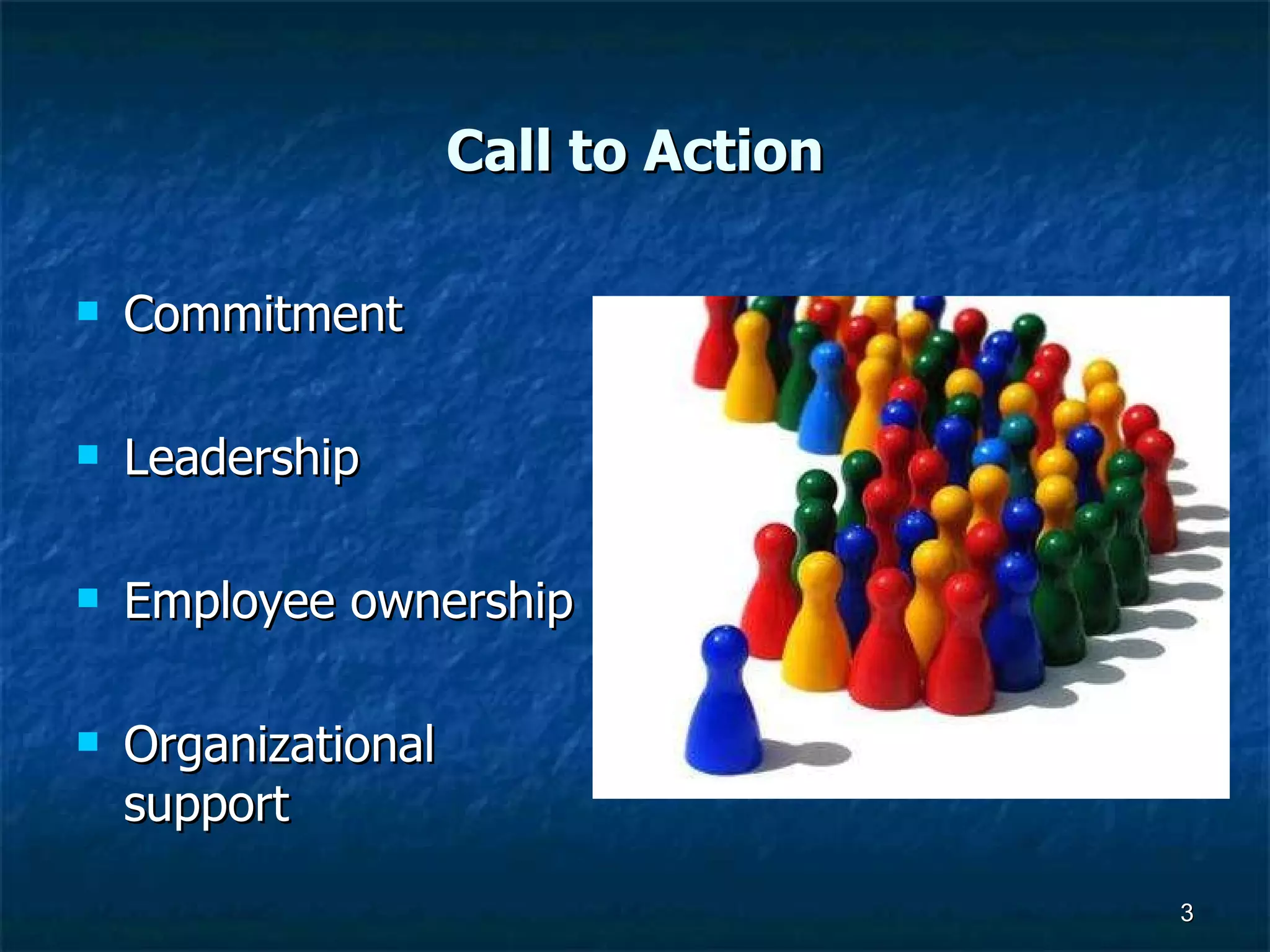 Call to Action Commitment Leadership Employee ownership Organizational support 