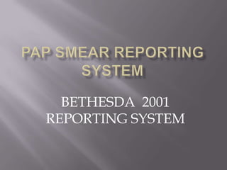 BETHESDA 2001
REPORTING SYSTEM
 