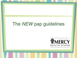 The  NEW  pap guidelines 