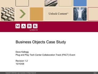 Business Objects Case Study Dave Kellogg Plug and Play Tech Center Collaboration Track (PACT) Event Revision 1.2 10/10/08 