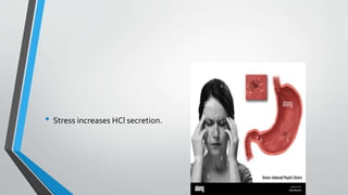 • Stress increases HCl secretion.
 