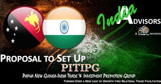 PAPUA NEW GUINEA-INDIA TRADE & INVESTMENT PROMOTION GROUP
 