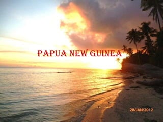 Papua new guinea
 