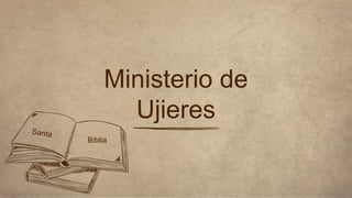 Ministerio de
Ujieres
Biblia
 