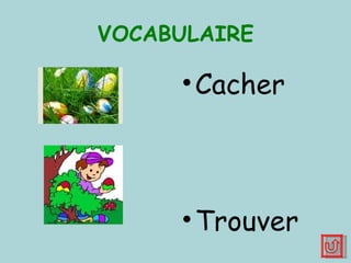 VOCABULAIRE Cacher Trouver 