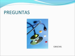 PREGUNTAS
GRACIAS.
 