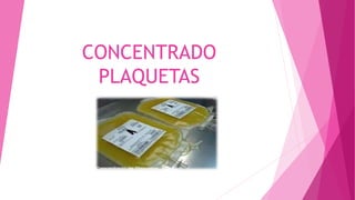 CONCENTRADO
PLAQUETAS
 