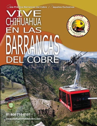 Guía Práctica Barrancas del Cobre / Paquetes Exclusivos

01 800 710 0101
www.creelbarrancasdelcobre.com

 