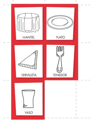 MANTEL
SERVILLETA
VASO
TENEDOR
PLATO
 