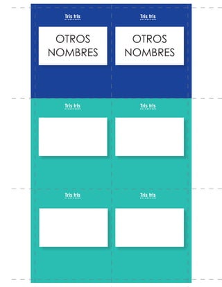 OTROS
NOMBRES
OTROS
NOMBRES
Tris tris
Tris tris
Tris trisTris tris
Tris tris
Tris tris
 