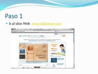 Paso 1Ir al sitio Web  www.slideshare.net