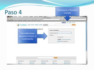 Paso 4Entramos a Nuestra CuentaIntroducimos nuestro correo, y Contraseña