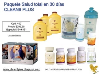 PaqueteSalud total en 30 díasCLEAN9 PLUSCod. 400 Precio $292.55Especial $249.45**Incluye afiliaciónwww.clean9plus.blogspot.comHAZ CLICK AQUÍ PARA COMPRAR PRODUCTO