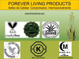 Sello  Judio KosherSello Islámico HALALFOREVER LIVING PRODUCTSSellos de Calidad  Comprobados  Internacionalmentewww.foreverliving.com