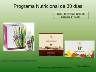 ProgramaNutricional de 30 díasCOD. 401 Precio $200.80Especial $170.68*www.clean9plus.blogspot.com*Incluye afiliaciónHAZ CLICK AQUÍ PARA COMPRAR PRODUCTO