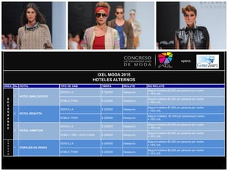 opera:
AREA No HOTEL TIPO DE HAB TARIFA INCLUYE NO INCLUYE
SENCILLA $ 182000 Desayuno.
Seguro hotelero $5,500 por persona por noche
+ 16% IVA.
DOBLE /TWIN $ 212000 Desayuno.
Seguro hotelero $5,500 por persona por noche
+ 16% IVA.
SENCILLA $ 230000 Desayuno.
Seguro hotelero $7,000 por persona por noche
+ 16% IVA.
DOBLE /TWIN $ 230000 Desayuno.
Seguro hotelero $7,000 por persona por noche
+ 16% IVA.
SENCILLA $ 239000 Desayuno.
Seguro hotelero $5,500 por persona por noche
+ 16% IVA.
DOBLE / DBL+ SOFA CAMA $ 249000 Desayuno.
Seguro hotelero $5,500 por persona por noche
+ 16% IVA.
SENCILLA $ 240000 Desayuno.
Seguro hotelero $5,000 por persona por noche
+ 16% IVA.
DOBLE /TWIN $ 240000 Desayuno.
Seguro hotelero $5,500 por persona por noche
+ 16% IVA.
C
R
E
S
P
O
1 CORALES DE INDIAS
IXEL MODA 2015
HOTELES ALTERNOS
B
O
C
A
G
R
A
N
D
E
1 HOTEL BARLOVENTO
2 HOTEL REGATTA
3 HOTEL HAMPTON
 