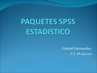 Gabriel Hernandez. C.I. 18.254.522 