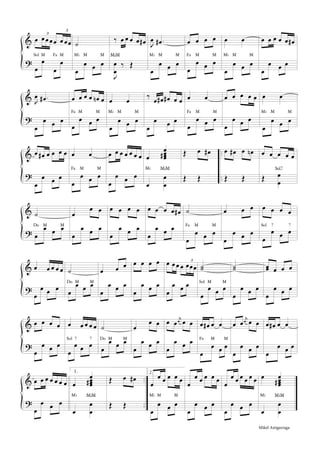 &
?
œ
3
œ œ œ œ
3
œ œœ
œ
œ
œ
œ
Sol M Fa M
˘
œ
œ œ œ
Mi M M
‡ œ œ œ œ œ#
J
œ
œ
‡ Œ
MiM
J
œ .œ#
œ
œ œ œ
Mi M M
œ œ œ œ
œ
œ œ œ
Fa M M
œ œ
œ
œ œ œ
Mi M M
œ œ œ œ œ œ#
œ
œ œ œ
&
?
J
œ .œ#
œ
œ œ œ
œ œ œ œ œn œ
œ
œ œ œ
Fa M M
œ œ
œ
œ œ œ
Mi M M
‡ œ œ# œ# œ œ
œ
œ œ œ
œ œ
œ
œ œ œ
Fa M M
œ œ œ œ œ
œ
œ œ œ
œ œ
œ
œ œ œ
Mi M M
&
?
..
..
œ œ# œ œ œ œ
œ
œ œ œ
œ œ
œ
œ œ œ
Fa M M
œ œ œ œ œ œ œ
œ
œ œ œ
œ
œœœœ#
œ
œ
œ
Mi MiM
Œ œ œ#
Œ Œ
œ œ# œ œn
Œ Œ
œ œ œ œ œ
Œ œ
œ
Sol7
&
?
˘
œ
œ œ œDo M M
œ
œ œ
œ
œ œ œ
œ œ œ œ
œ
œ œ œ
œ œ œ œ œ#
œ
œ œ œ
˘
œ
œ œ œ
Fa M M
œ œ œ
œ
œ œ œ
œ œ œ œ
œ
œ œ œ
Sol 7 7
&
?
œ œ œ œ œ
œ
œ œ œ
˘
œ
œ œ œDo M M
œ œ œ
œ
œ œ œ
œ œ œ œ
œ
œ œ œ
œ œ œ œ
3
œœœ
œ
œ œ œ
˘˘
œ
œ œ œ
Sol M M
˘˘
œ
œ œ œ
œœ œ œ œ
œ
œ œ œ
&
?
œ œ œ œ
œ
œ œ œ
œ œ œ œ œ
œ
œ œ œ
Sol 7 7
˘
œ
œ œ œDo M M
œ
œ œ
œ
œ œ œ
œ œ
j
œ œ œ
œ
œ œ œ
œ œ# œ œ
œ
œ œ œ
Fa M M
œ œ
j
œ œ œ
œ
œ œ œ
œ œ# œ œ
œ
œ œ œ
&
?
..
..
œ œ œ œ œ œ œ
œ
œ œ œ
œ
œœœœ#
œ
œ
œ
Mi MiM
1.
Œ œ œ#
Œ Œ
2.
œ
œ œ œ œ œ
œ
œ œ œ
Mi M M
œ
œ œ œ œ œ
œ
œ œ œ
œ
œ œ œ œ œ œ
œ
œ œ œ
œ œœœœ#
œ
œ
œ
Mi MiM
Mikel Astigarraga
 