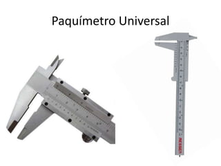 Paquímetro Universal
 
