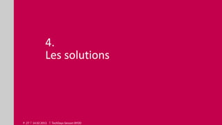 4.
                 Les solutions




P. 27   14.02.2013   TechDays Session BYOD
 
