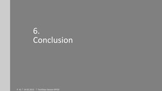 6.
                 Conclusion




P. 41   14.02.2013   TechDays Session BYOD
 