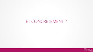 ET CONCRÈTEMENT ?
 
