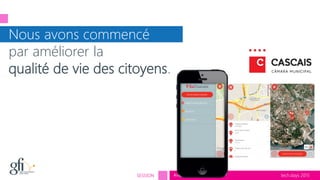 tech.days 2015#mstechdaysSESSION
Nous avons commencé
par améliorer la
qualité de vie des citoyens.
 