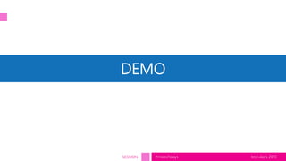 tech.days 2015#mstechdaysSESSION
DEMO
 