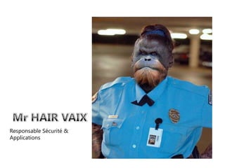 Responsable Sécurité &
Applications
 