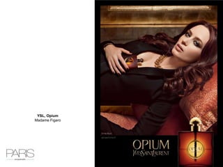 YSL, Opium
Madame Figaro
 