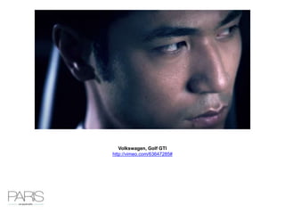 Volkswagen, Golf GTI
http://vimeo.com/63647285#
 