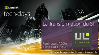 tech.days 2015#mstechdaysLA TRANSFORMATION DU SI
AMBIENT INTELLIGENCE
tech days•
2015
#mstechdays techdays.microsoft.fr
 