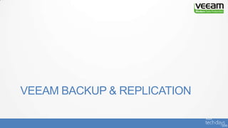 VEEAM BACKUP & REPLICATION
 