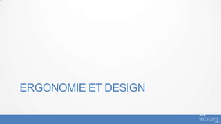 ERGONOMIE ET DESIGN
 