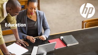 © Copyright 2015 Hewlett-Packard Development Company,L.P. The information contained herein is subject to change without notice.
Education
 